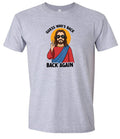 Jesus is Back, Back Again Adult Gildan Soft Shirt