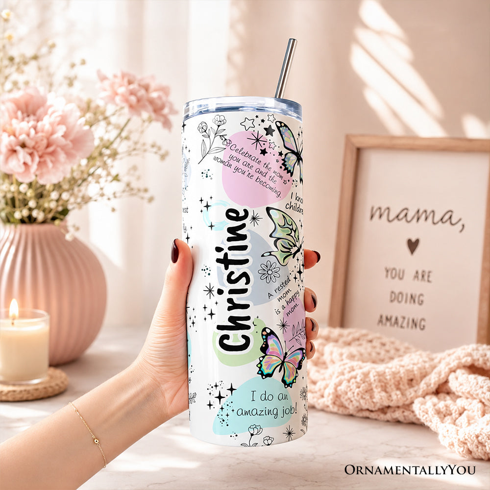 Mom Reminders Butterfly Affirmations 20oz Personalized Tumbler With Lid and Stainless Steel Straw, Encouraging Mom Gift Cup