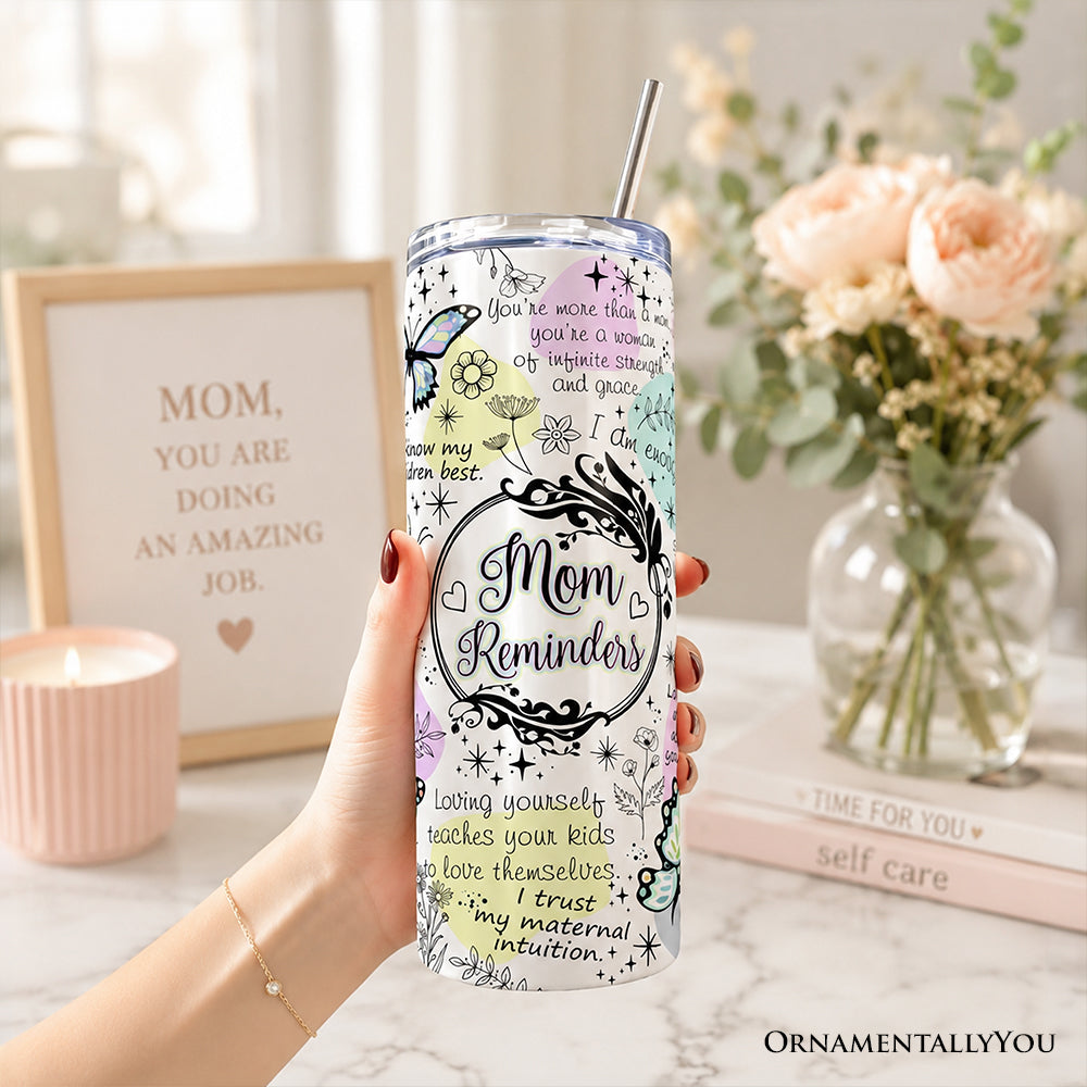 Mom Reminders Butterfly Affirmations 20oz Personalized Tumbler With Lid and Stainless Steel Straw, Encouraging Mom Gift Cup