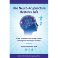 Hao Neuro-Acupuncture Restores Life: A New Treatment is Born to Help Patients Suffering from Neurological Disorders - Paperback