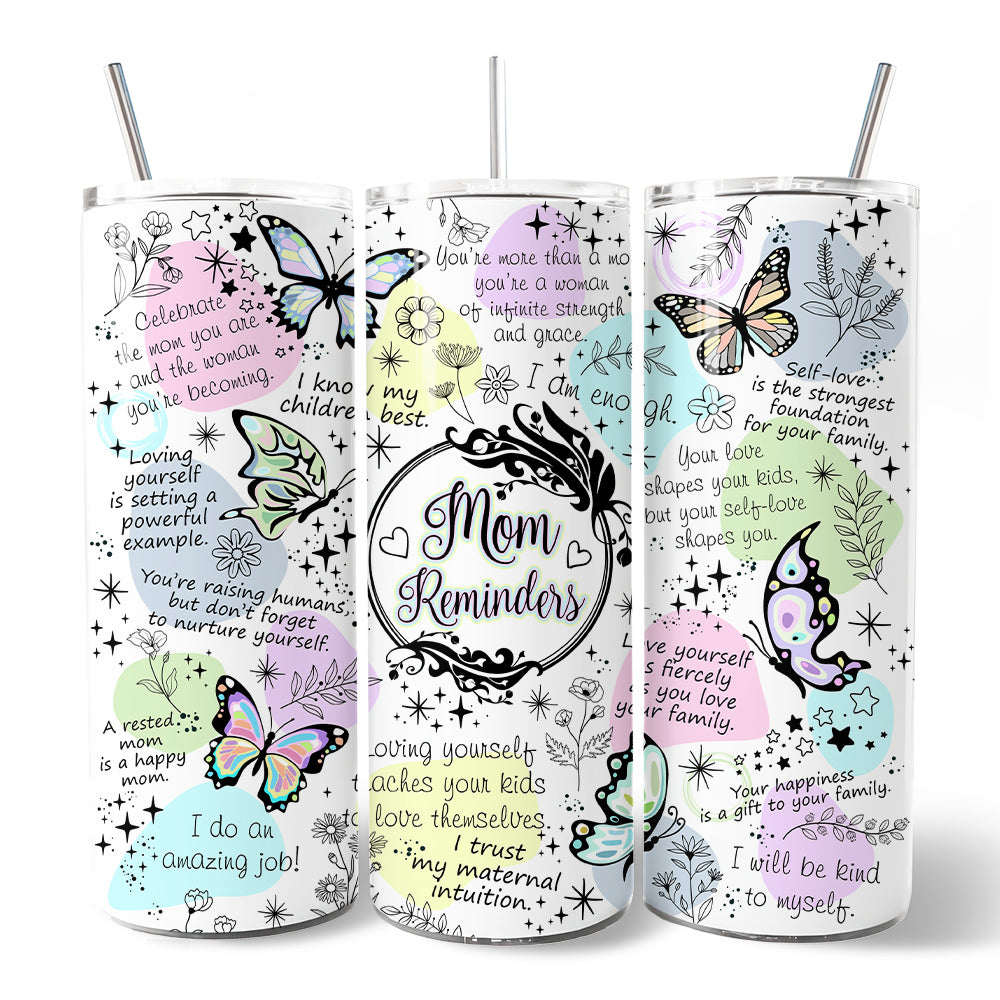Mom Reminders Butterfly Affirmations 20oz Personalized Tumbler With Lid and Stainless Steel Straw, Encouraging Mom Gift Cup
