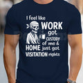 Work Got Custody Of Me Shirt – Funny Work Weekend Humor Graphic Tee, Sarcastic Office Life T-Shirt for Men & Women