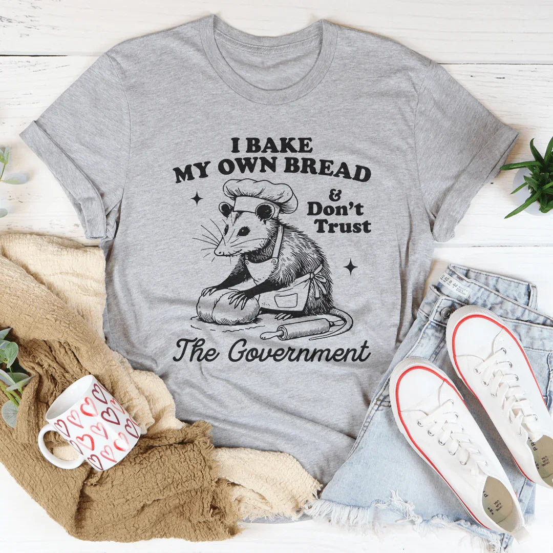 Homestead Humor Graphic Shirt – "I Bake My Own Bread And Don't Trust The Government"