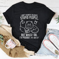 I Don't Always Tolerate Stupid People Tee