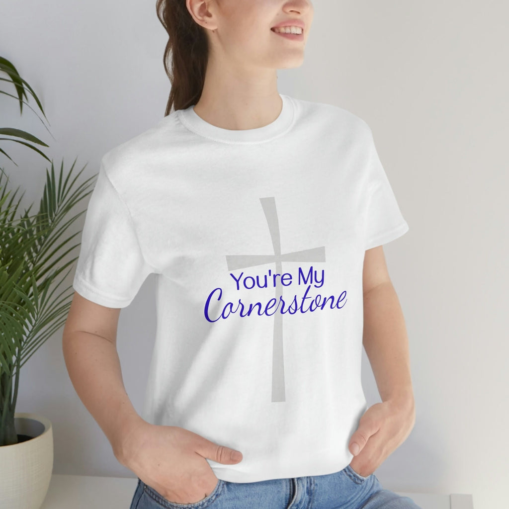 You're My Cornerstone Christian Music Song Shirt T-Shirt Women Men God Jesus Religious Gift Church White Unisex Jersey Short Sleeve Tee