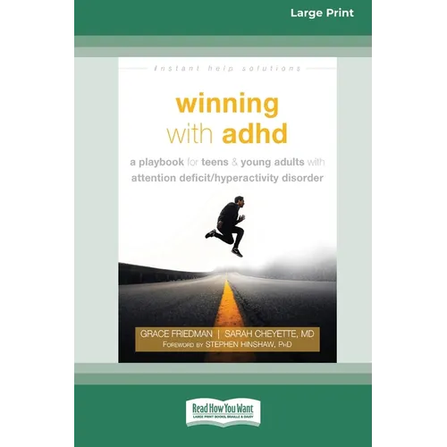 Winning with ADHD: A Playbook for Teens and Young Adults with Attention Deficit/Hyperactivity Disorder (16pt Large Print Edition) - Paperback